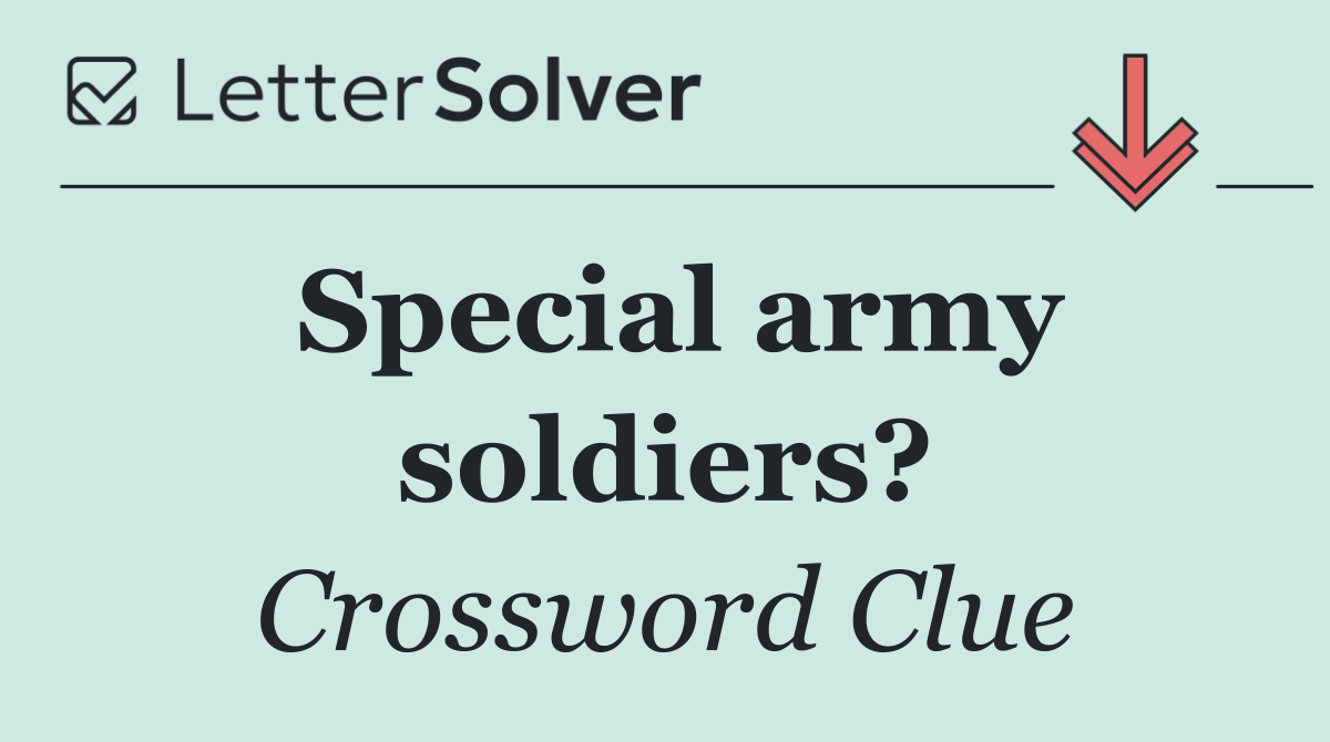 Special army soldiers?