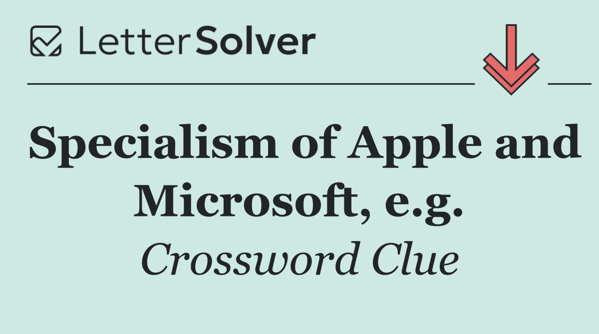 Specialism of Apple and Microsoft, e.g.