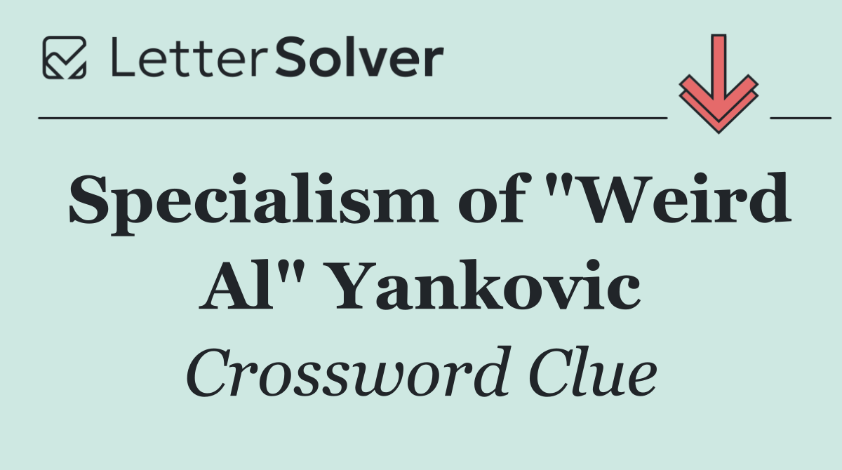 Specialism of "Weird Al" Yankovic
