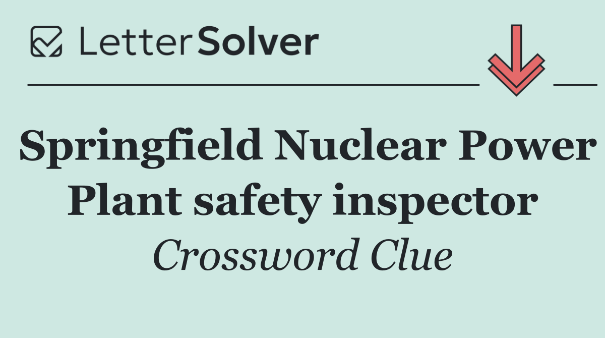 Springfield Nuclear Power Plant safety inspector