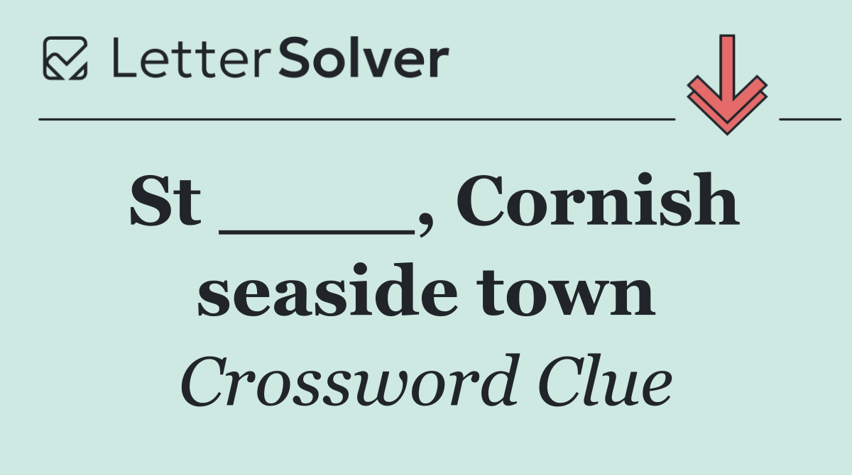 St ____, Cornish seaside town