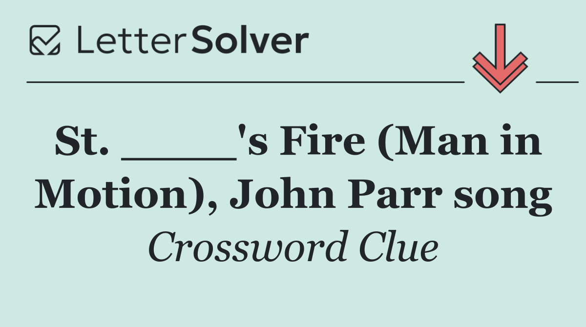 St. ____'s Fire (Man in Motion), John Parr song