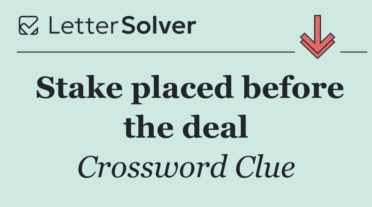 Stake placed before the deal