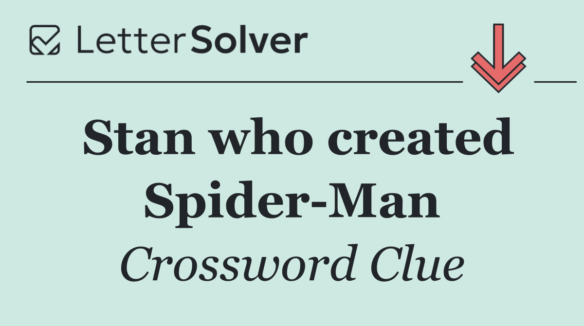 Stan who created Spider Man