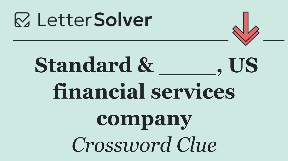 Standard & ____, US financial services company