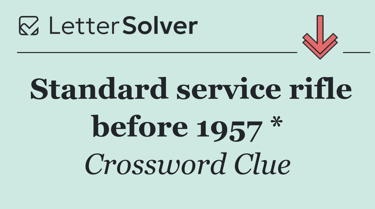 Standard service rifle before 1957 *