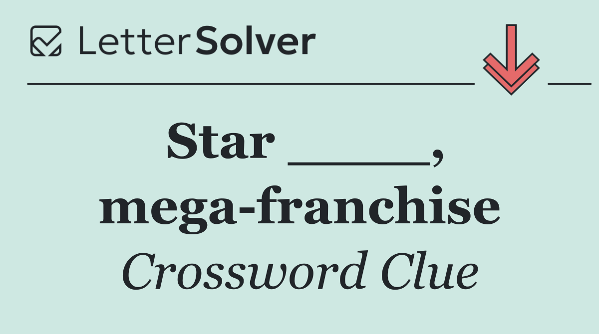 Star ____, mega franchise