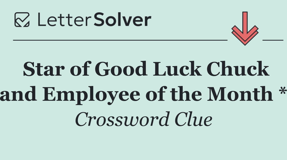 Star of Good Luck Chuck and Employee of the Month *