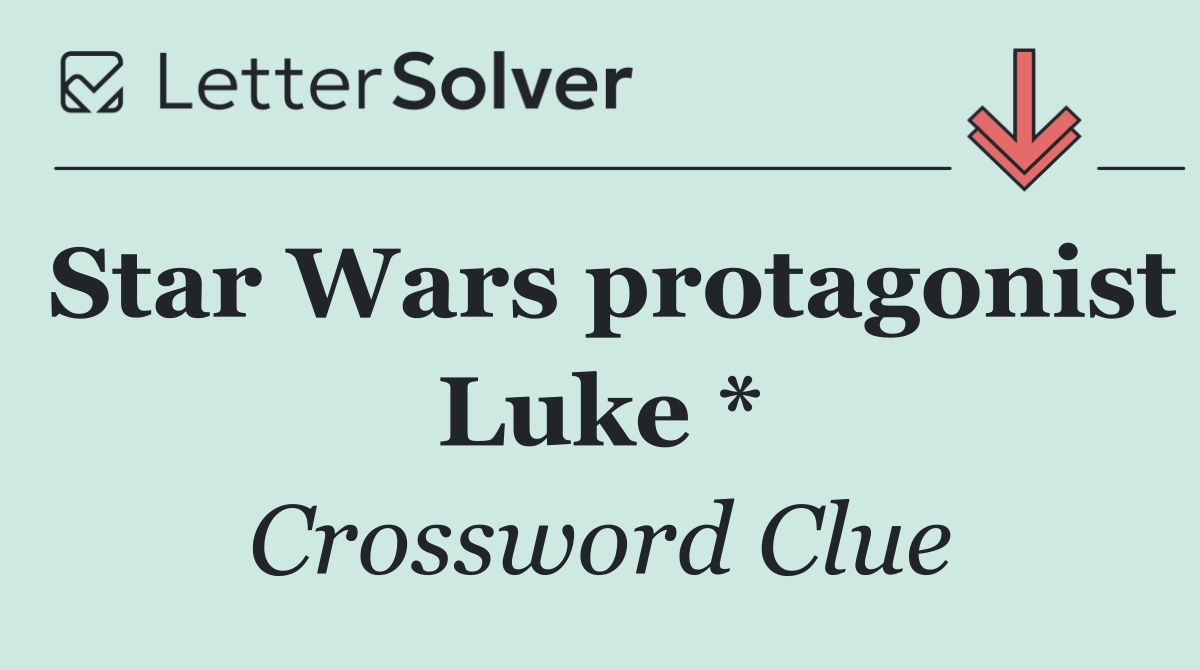 Star Wars protagonist Luke *