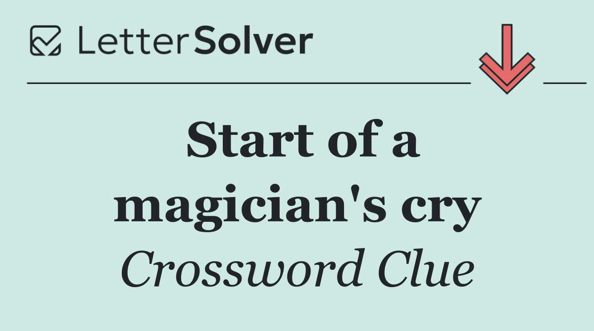 Start of a magician's cry