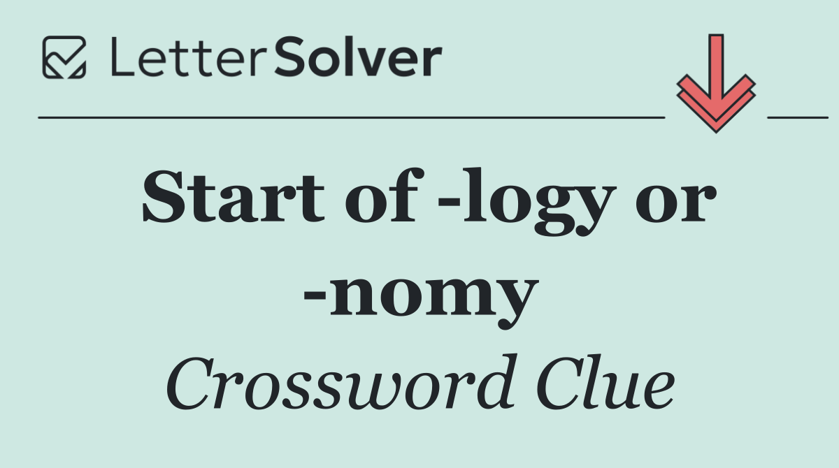 Start of  logy or  nomy