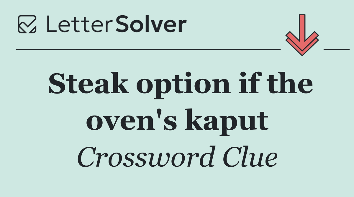 Steak option if the oven's kaput