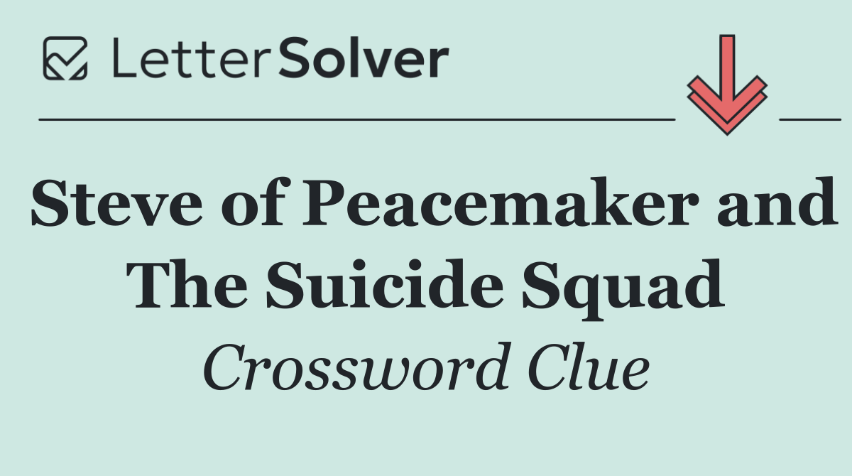 Steve of Peacemaker and The Suicide Squad
