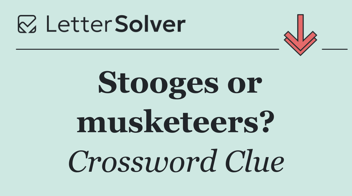 Stooges or musketeers?
