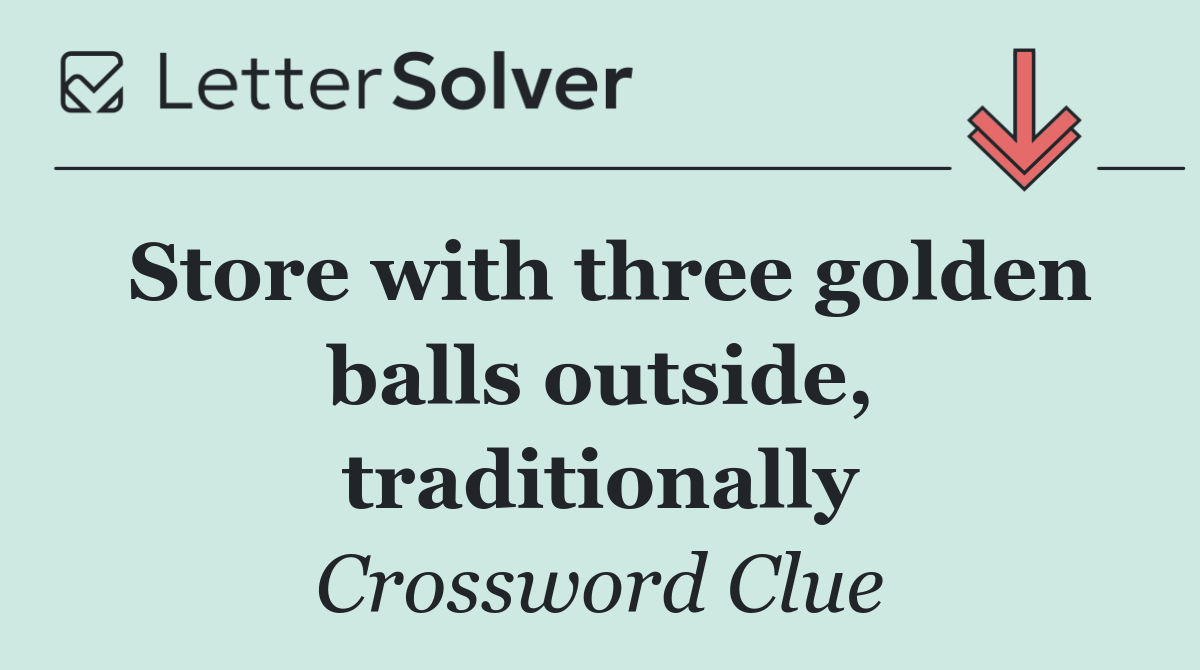 Store with three golden balls outside, traditionally
