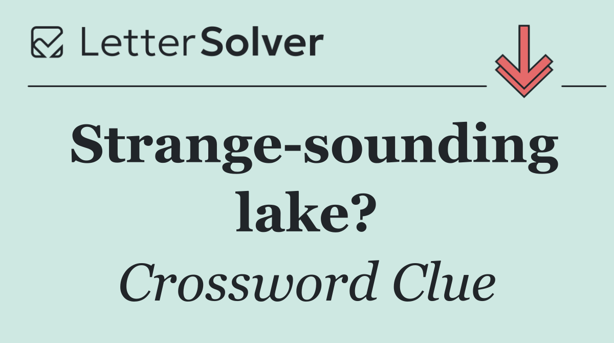 Strange sounding lake?