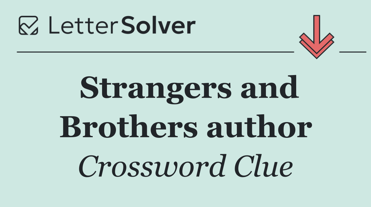 Strangers and Brothers author