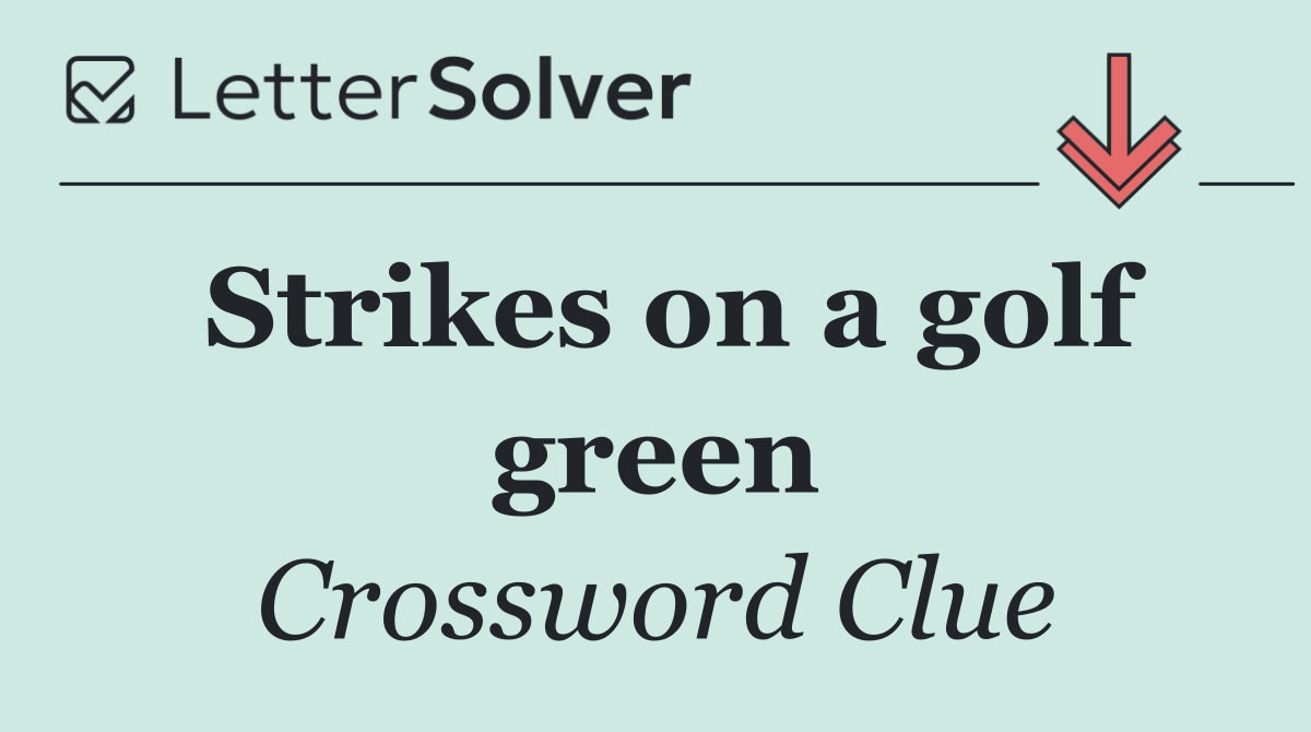 Strikes on a golf green