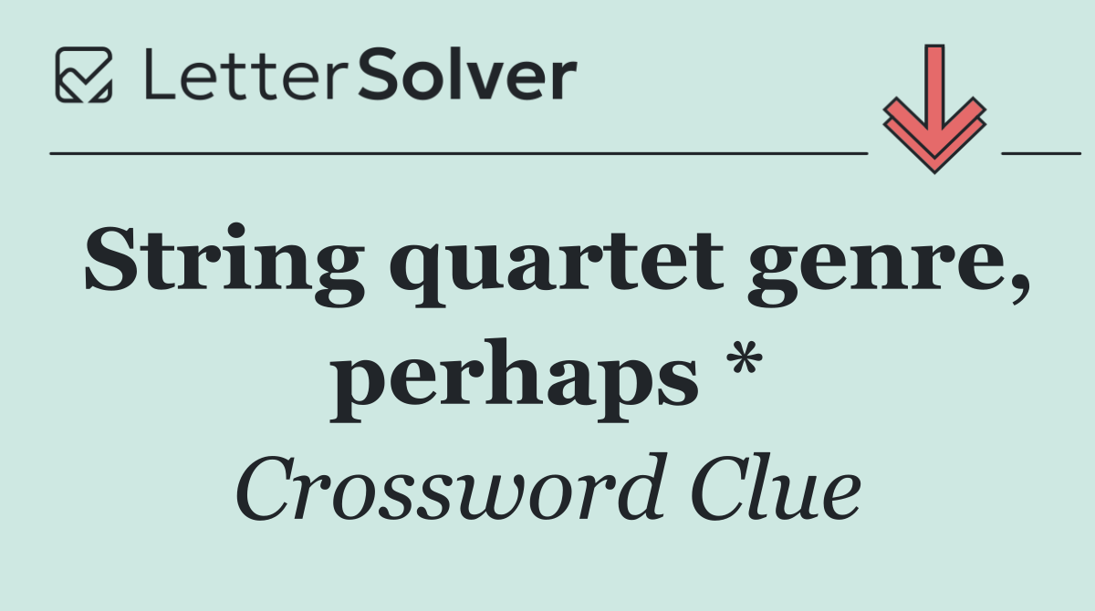 String quartet genre, perhaps *