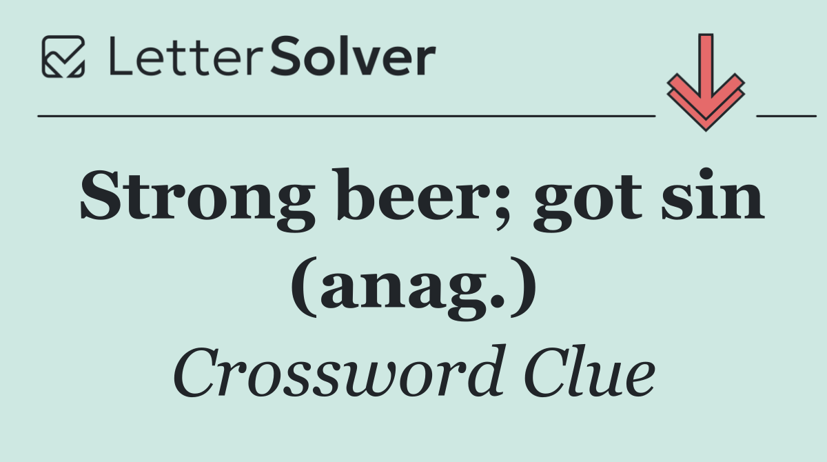 Strong beer; got sin (anag.)