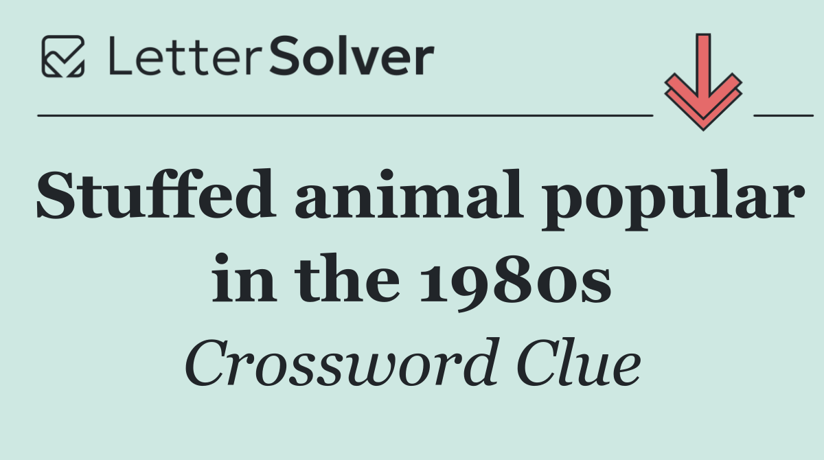 Stuffed animal popular in the 1980s
