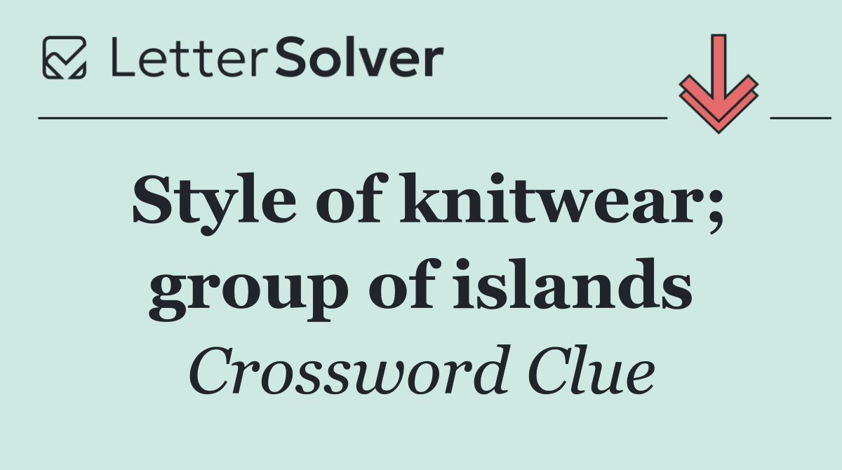 Style of knitwear; group of islands
