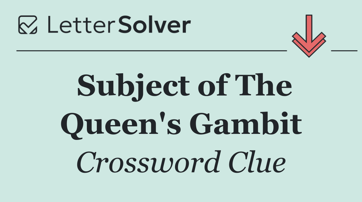 Subject of The Queen's Gambit