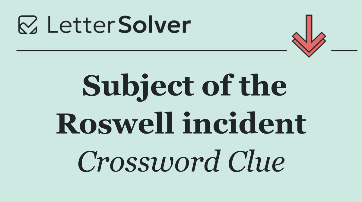 Subject of the Roswell incident