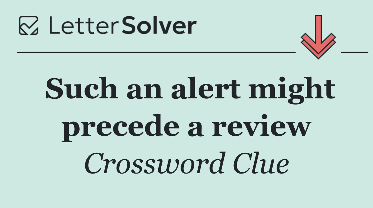 Such an alert might precede a review