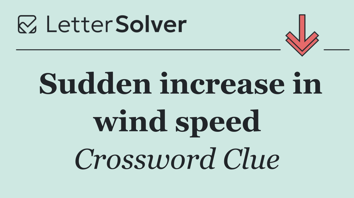 Sudden increase in wind speed