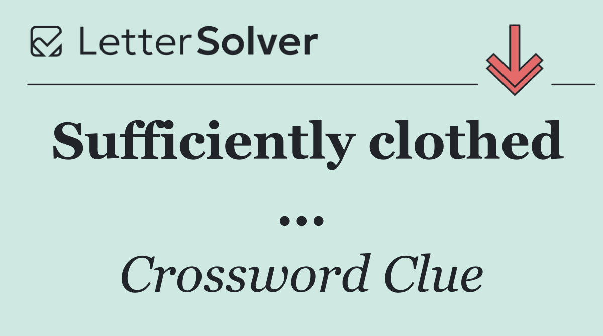 Sufficiently clothed ...
