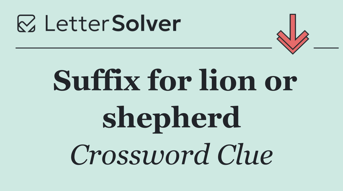 Suffix for lion or shepherd