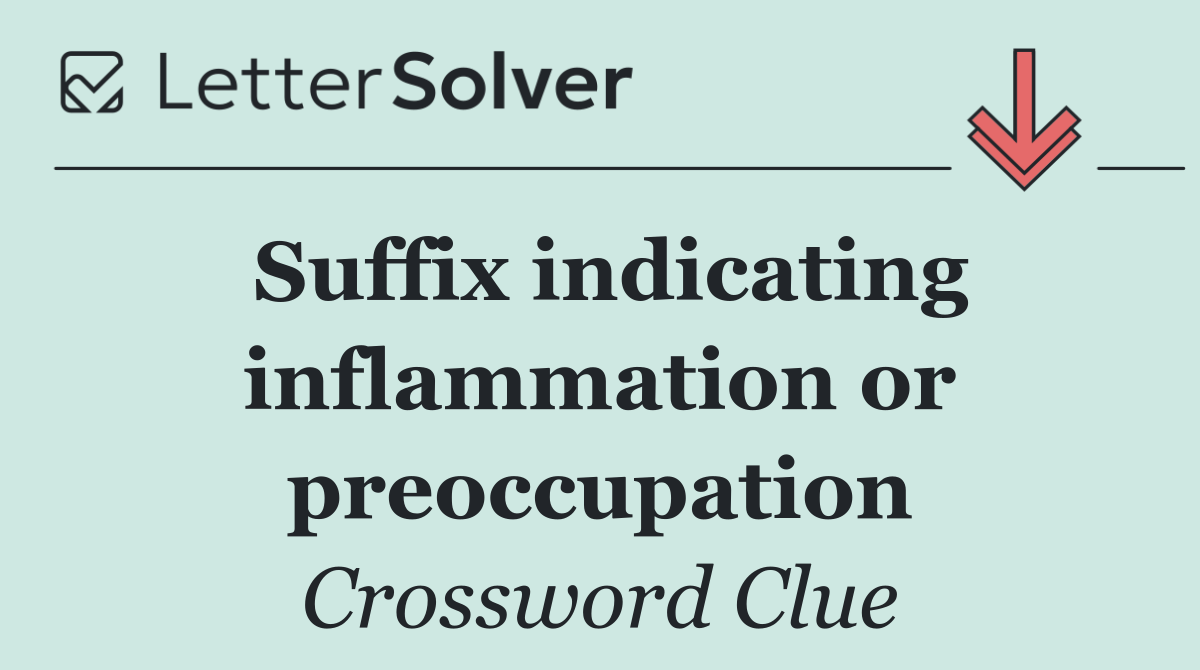 Suffix indicating inflammation or preoccupation
