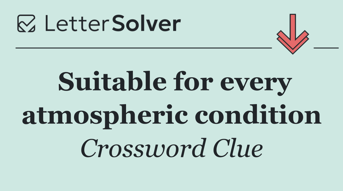 Suitable for every atmospheric condition