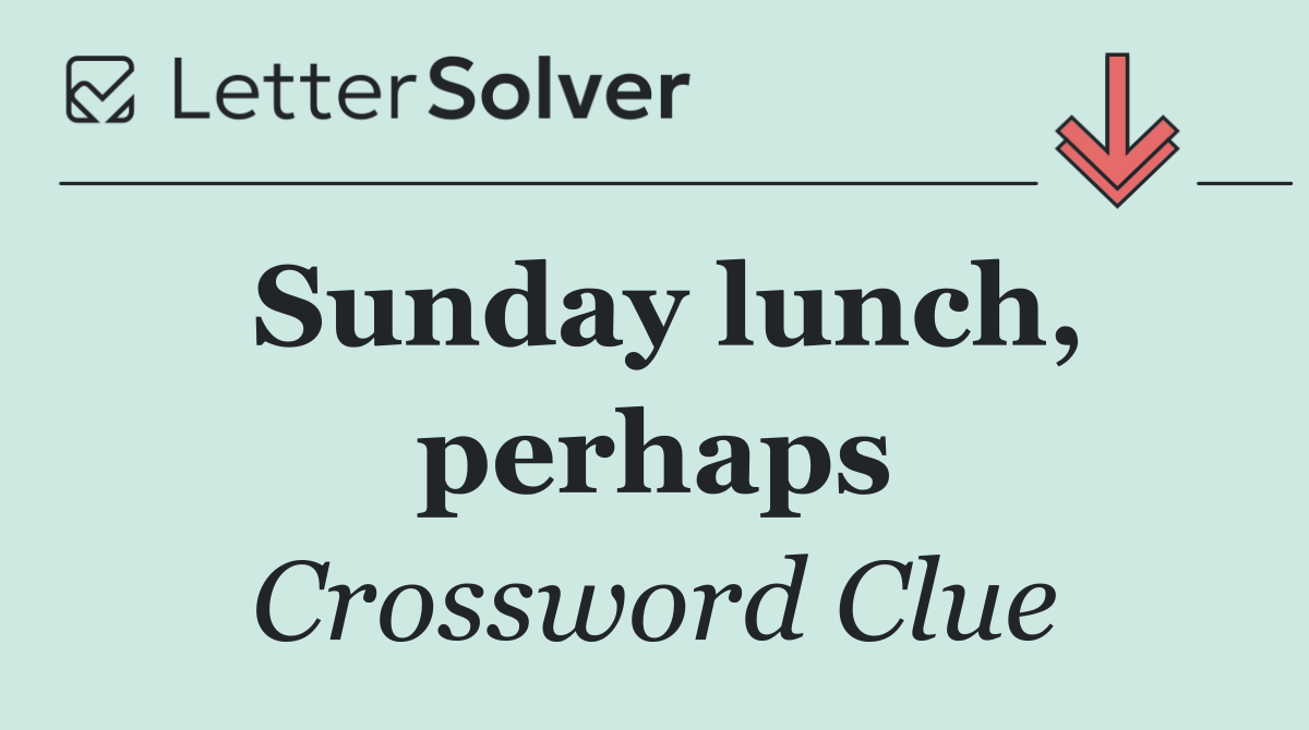 Sunday lunch, perhaps