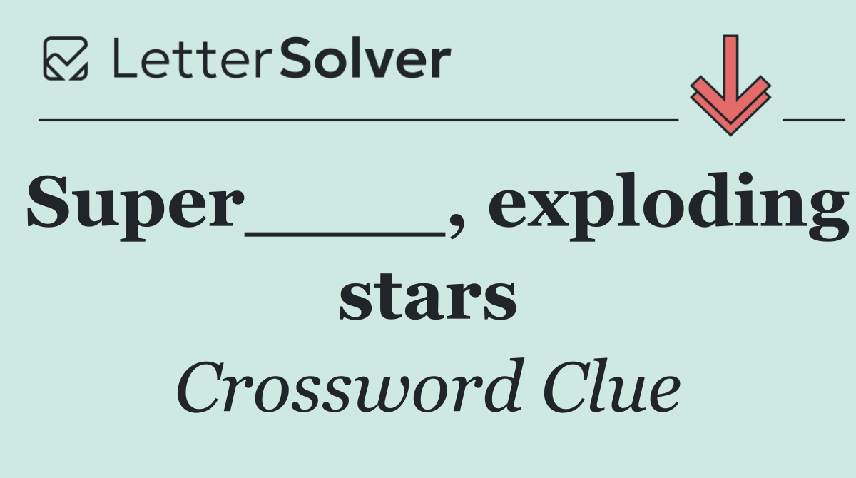 Super____, exploding stars