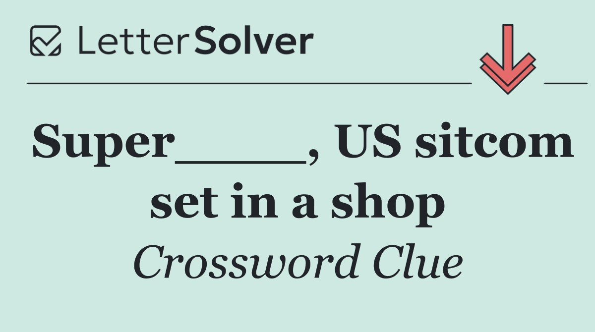 Super____, US sitcom set in a shop