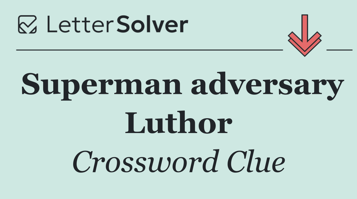 Superman adversary Luthor