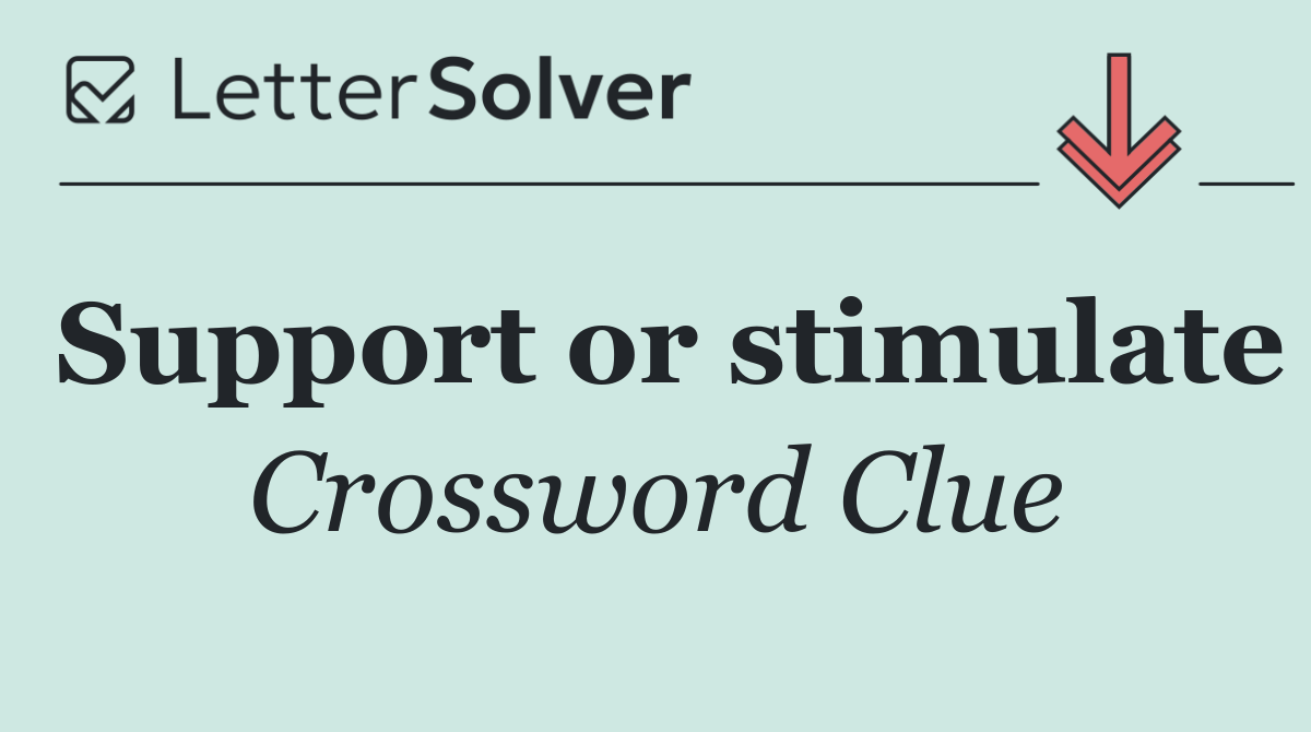 Support or stimulate