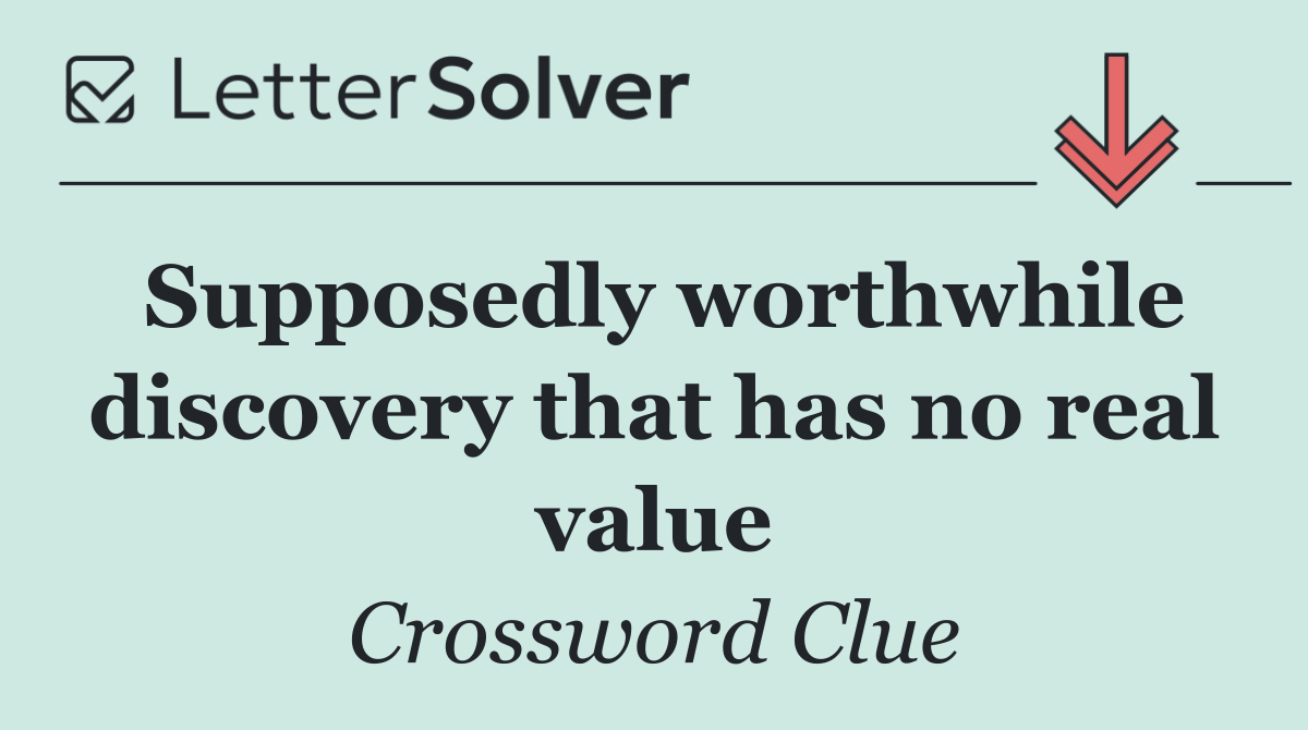 Supposedly worthwhile discovery that has no real value