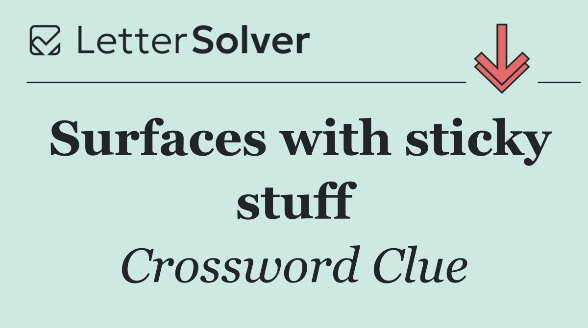 Surfaces with sticky stuff