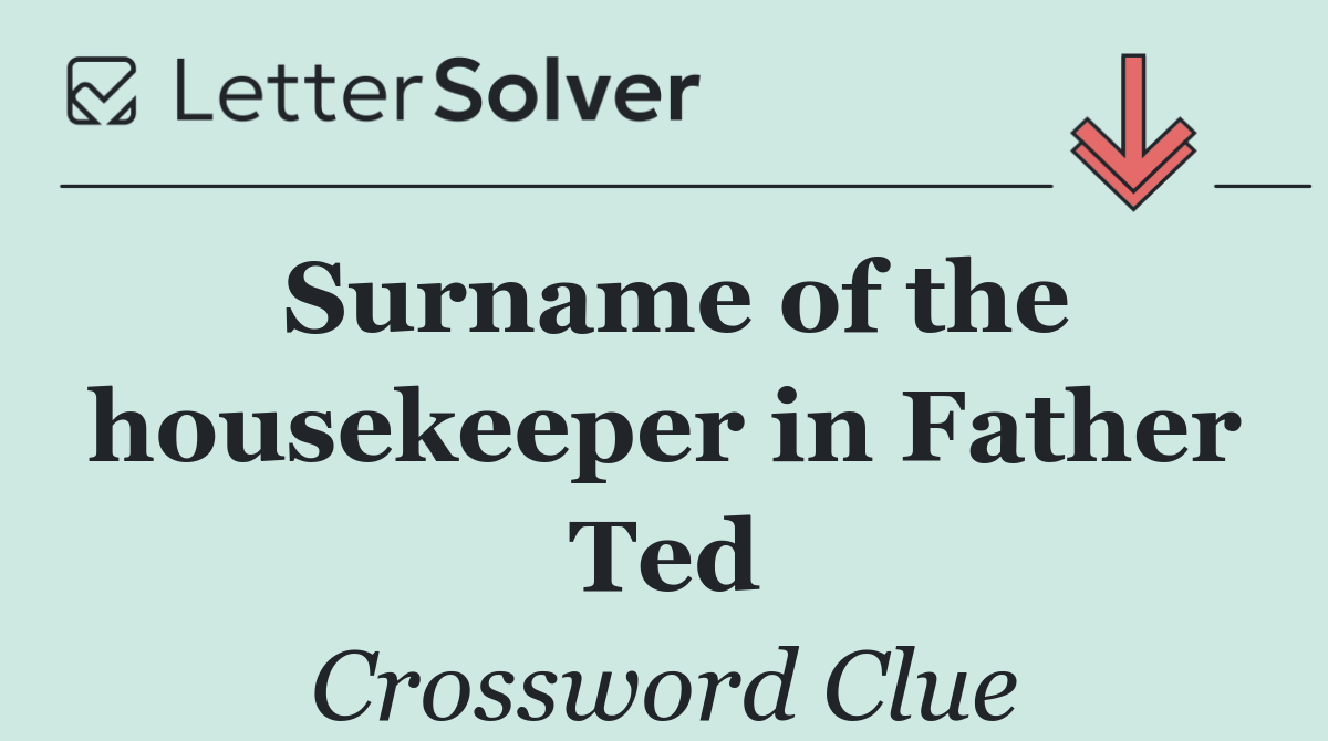 Surname of the housekeeper in Father Ted