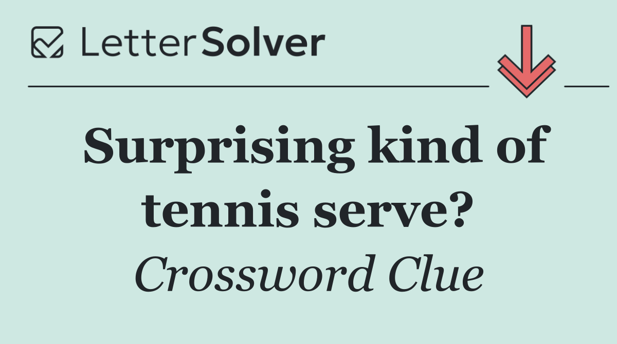 Surprising kind of tennis serve?