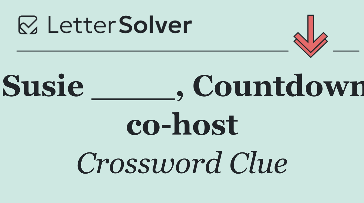 Susie ____, Countdown co host