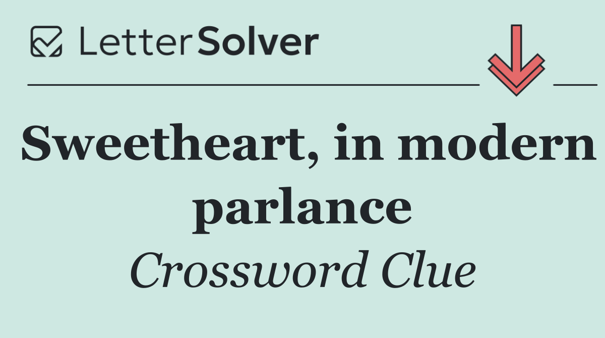 Sweetheart, in modern parlance