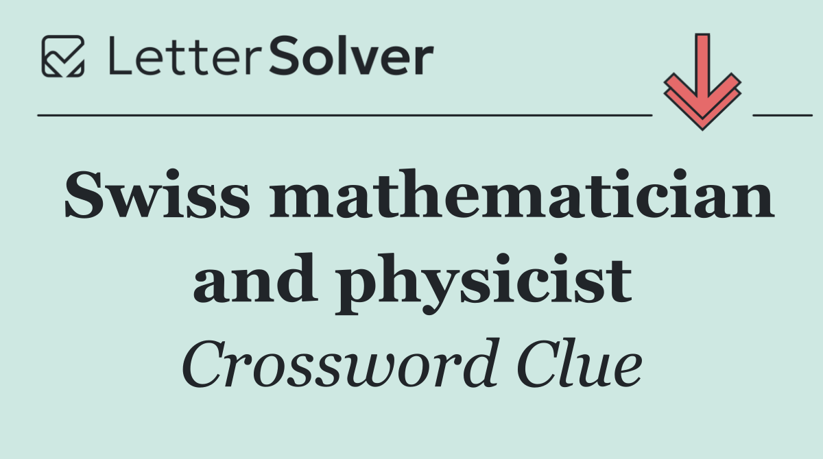 Swiss mathematician and physicist