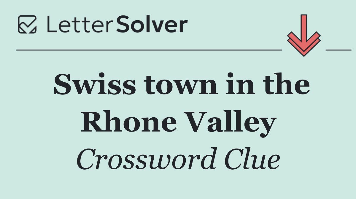 Swiss town in the Rhone Valley