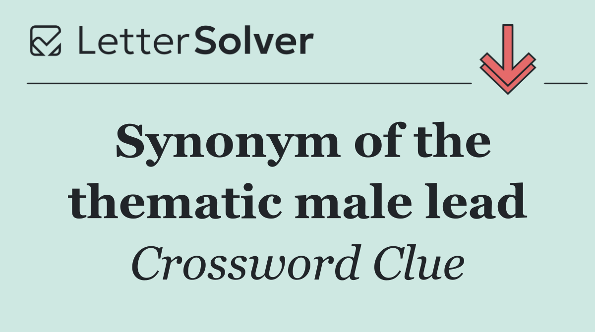 Synonym of the thematic male lead
