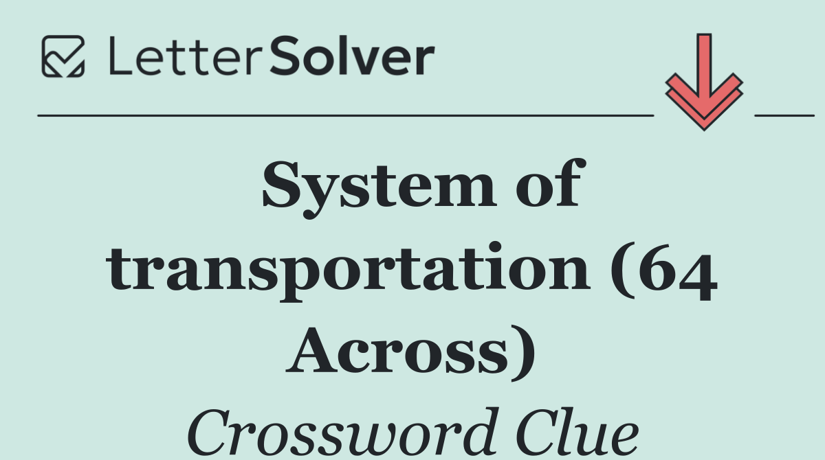System of transportation (64 Across)