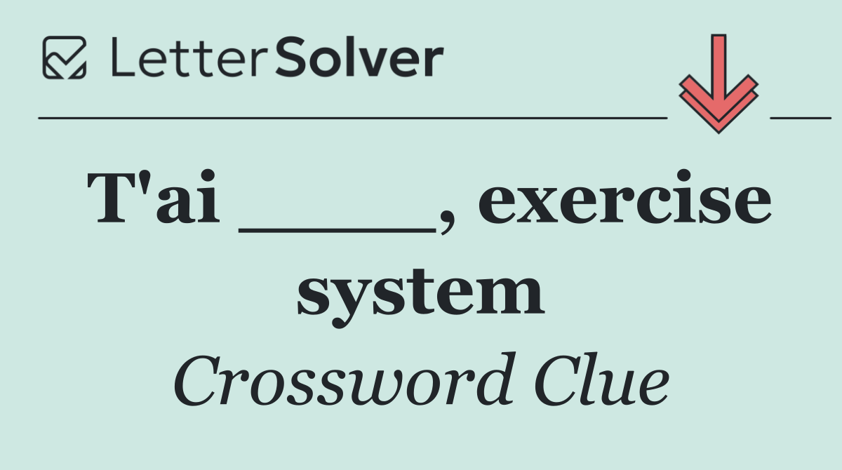 T'ai ____, exercise system